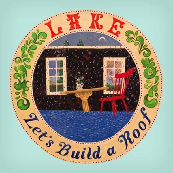 Lake (4) - Let's Build A Roof