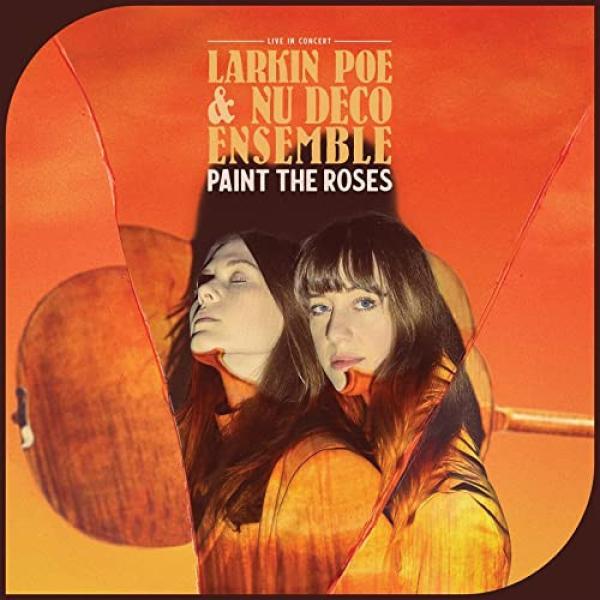 Larkin Poe, Nu Deco Ensemble - Paint The Roses