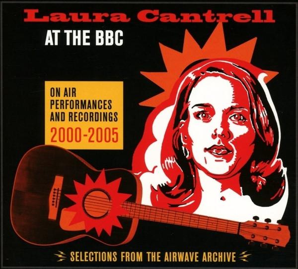 Laura Cantrell - At The BBC: On Air Performances And Recordings 2000-2005