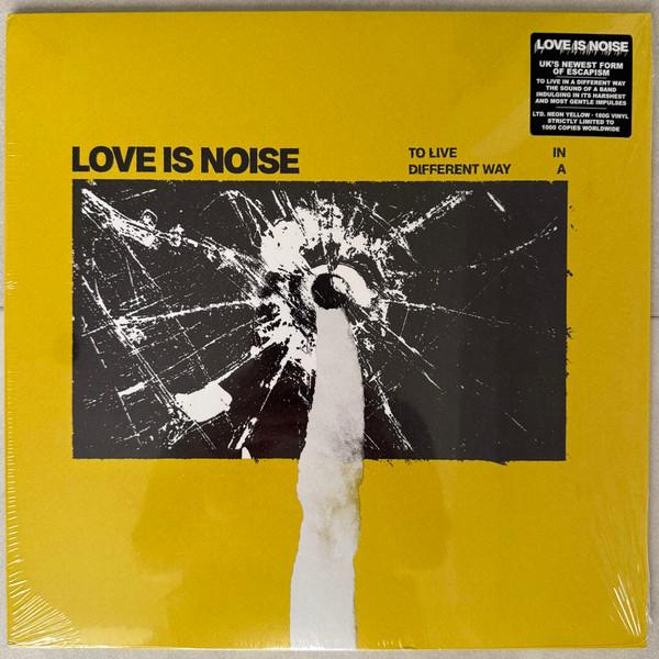 Love Is Noise (2) - To Live In A Different Way