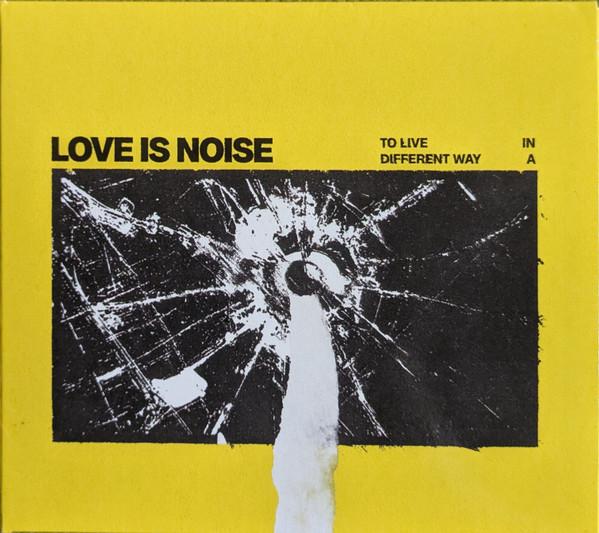 Love Is Noise (2) - To Live In A Different Way