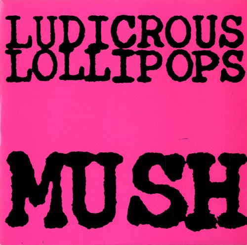 Ludicrous Lollipops - Mush