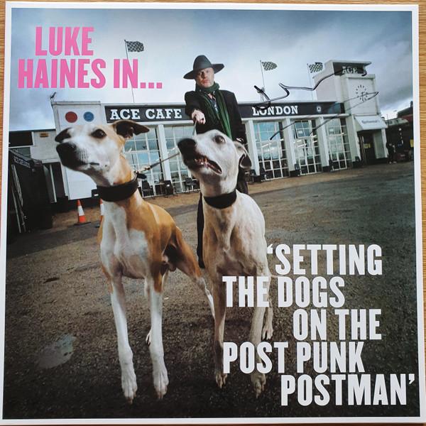 Luke Haines - Luke Haines In... 'Setting The Dogs On The Post Punk Postman'