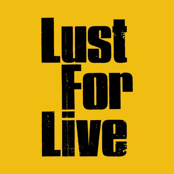  - Lust For Live