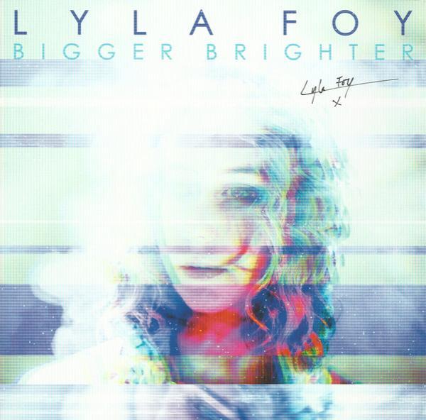 Lyla Foy - Bigger Brighter