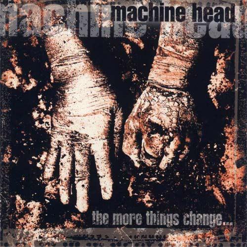 Machine Head (3) - The More Things Change...