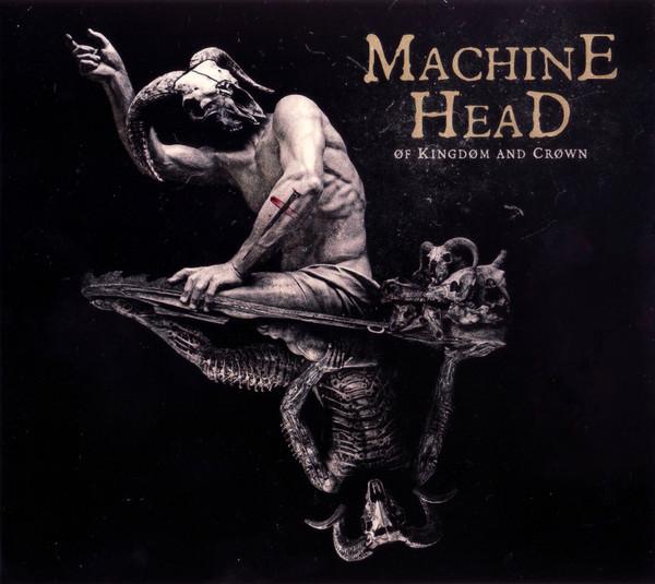 Machine Head  - Of Kingdom And Crown