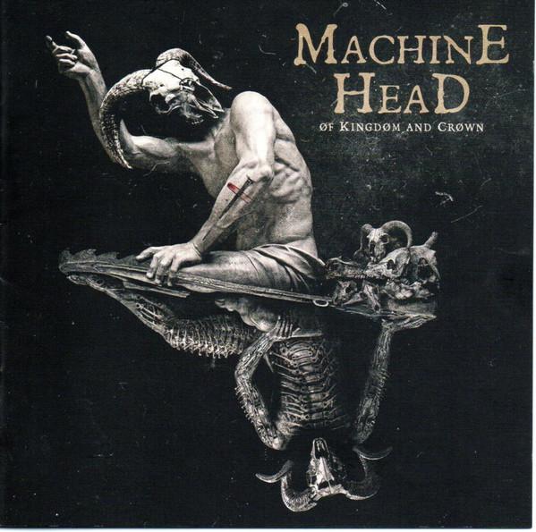 Machine Head  - Of Kingdom And Crown