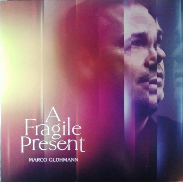 Marco Glühmann - A Fragile Present