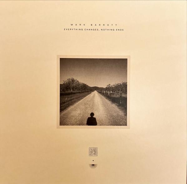 Mark Barrott - Everything Changes, Nothing Ends