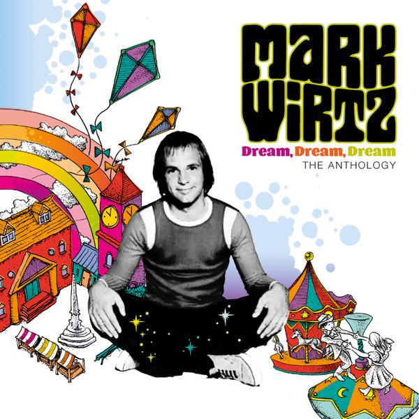 Mark Wirtz - Dream, Dream, Dream - The Anthology