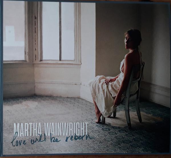 Martha Wainwright - Love Will Be Reborn