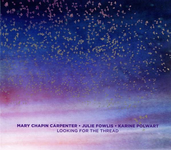 Mary Chapin Carpenter, Julie Fowlis, Karine Polwart - Looking For The Thread