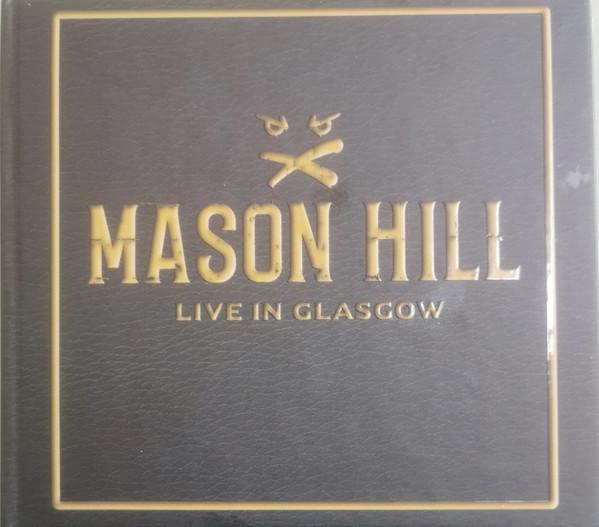 Mason Hill - Live In Glasgow