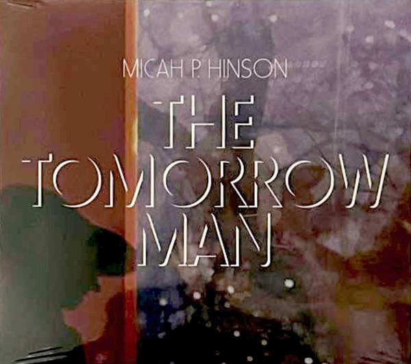 Micah P. Hinson - The Tomorrow Man