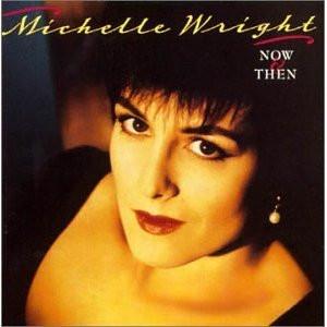Michelle Wright - Now & Then