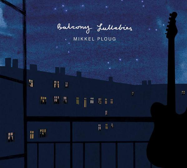 Mikkel Ploug - Balcony Lullabies
