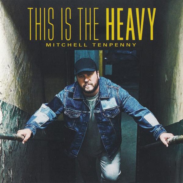 Mitchell Tenpenny - This Is The Heavy