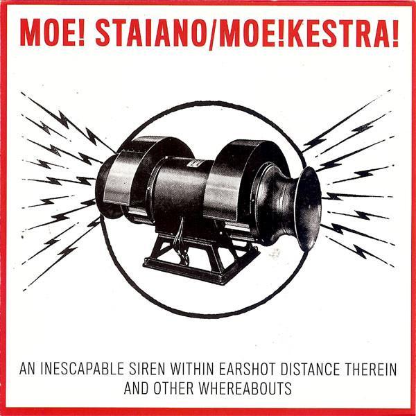 Moe! Staiano, Moe!kestra! - An Inescapable Siren Within Earshot Distance Therein And Other Whereabouts