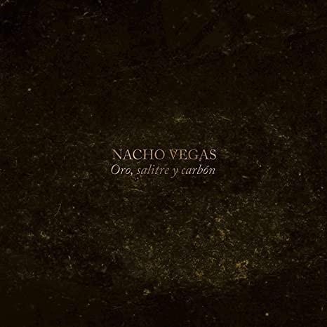 Nacho Vegas - Oro, Salitre y Carbón