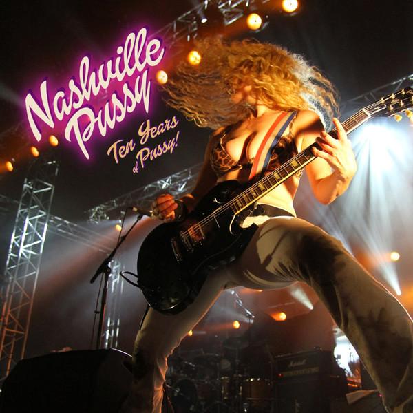 Nashville Pussy - Ten Years Of Pussy!
