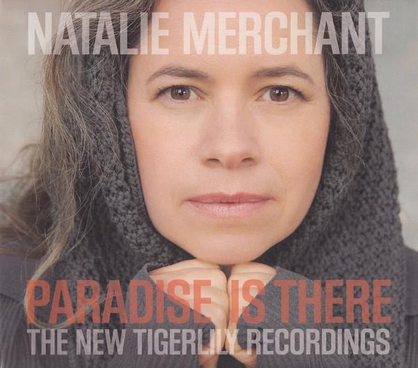 Natalie Merchant - Paradise Is There (The New Tigerlily Recordings)