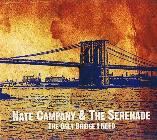 Nate Campany, The Serenade - The  Only Bridge I Need