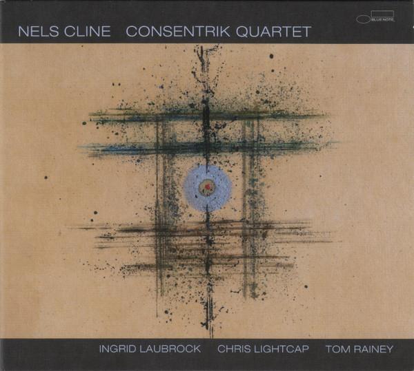 Nels Cline - Consentrik Quartet