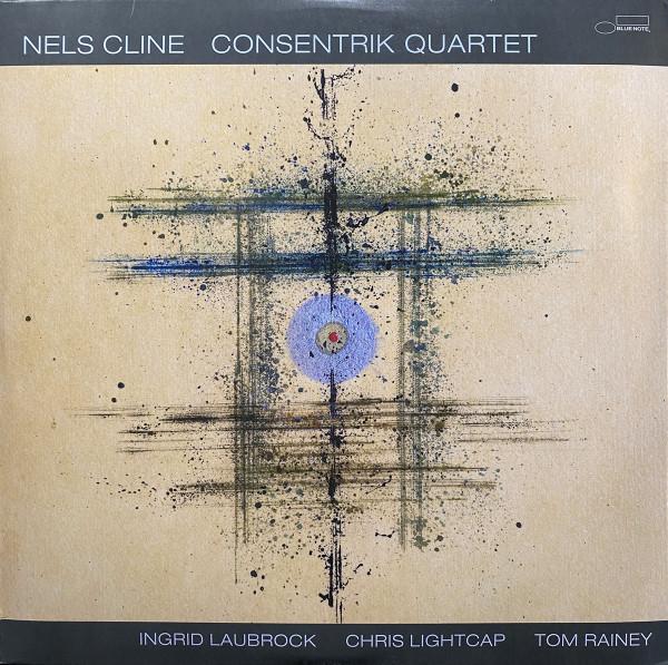 Nels Cline - Consentrik Quartet
