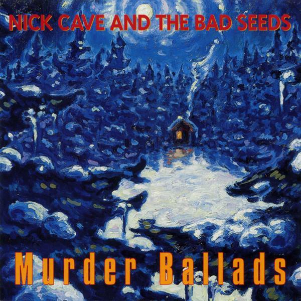 Nick Cave & The Bad Seeds - Murder Ballads