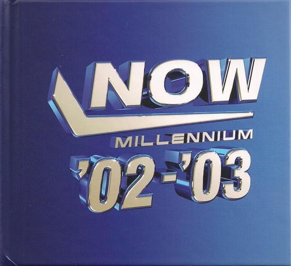  - Now Millennium '02-'03