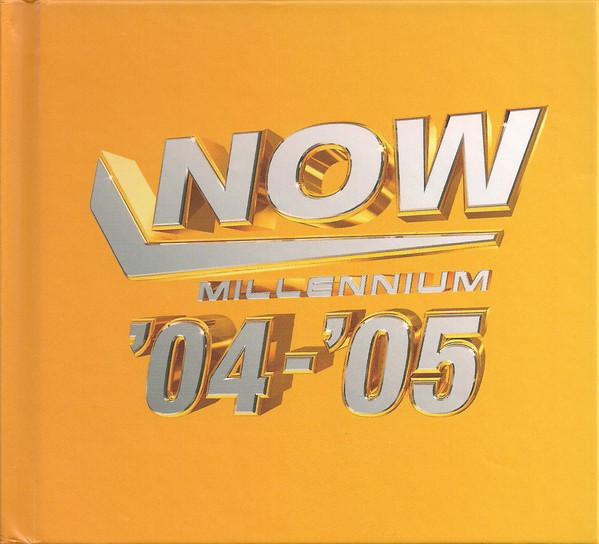  - Now Millennium '04-'05