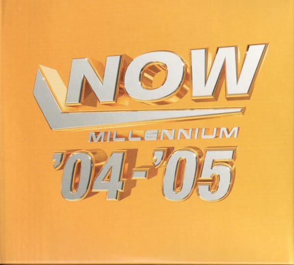  - Now Millennium '04-'05