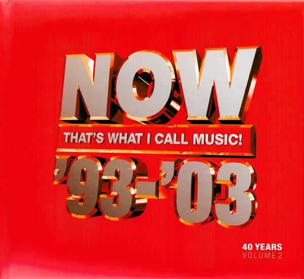  - Now That's What I Call Music '93-'03: 40 Years Volume 2 1993-2003