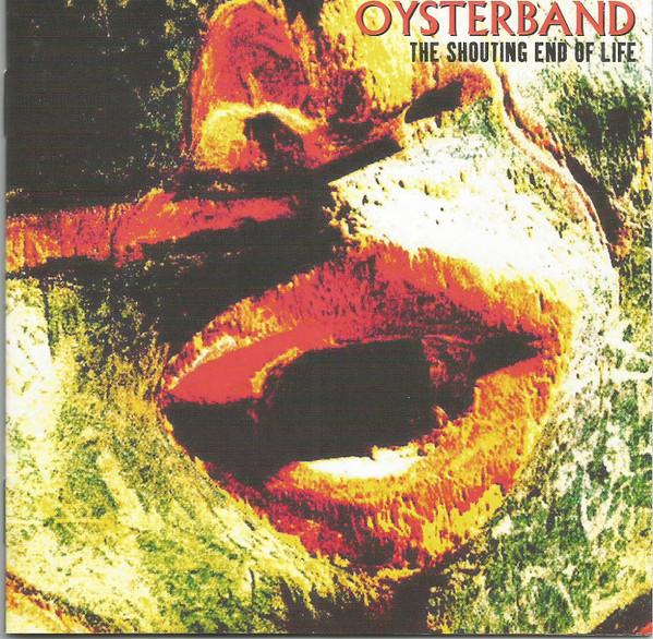 Oysterband - The Shouting End Of Life