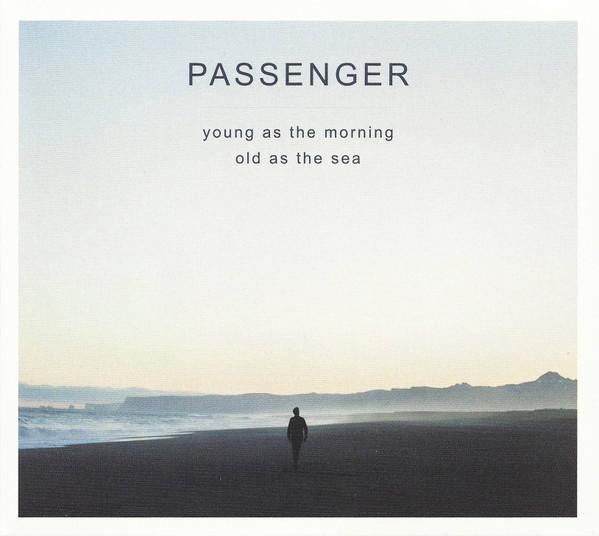 Passenger (10) - Young As The Morning Old As The Sea