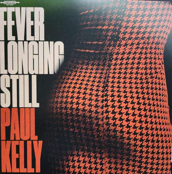 Paul Kelly (2) - Fever Longing Still