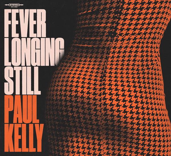 Paul Kelly (2) - Fever Longing Still