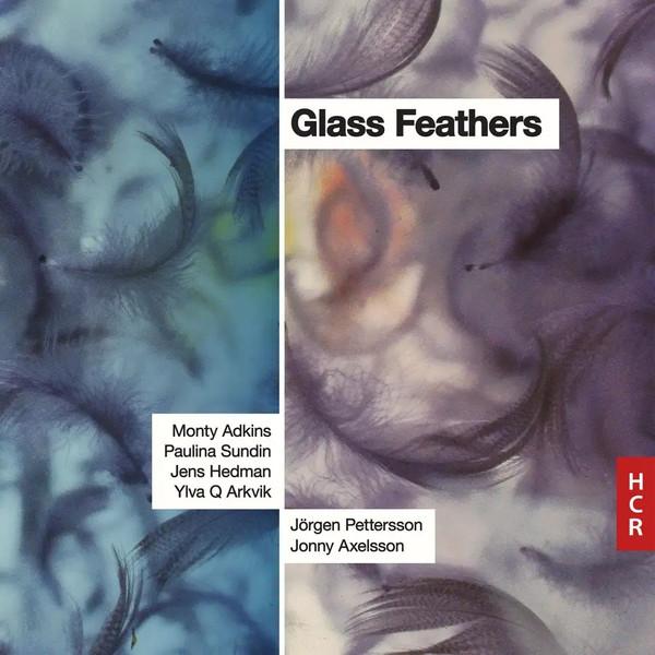 Paulina Sundin, Jens Hedman, Jonny Axelsson, Jörgen Pettersson, Monty Adkins, Ylva Q Arkvik - Glass Feathers