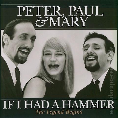 Peter, Paul & Mary - Peter, Paul And Mary - If I Had A Hammer - The Legend Begins