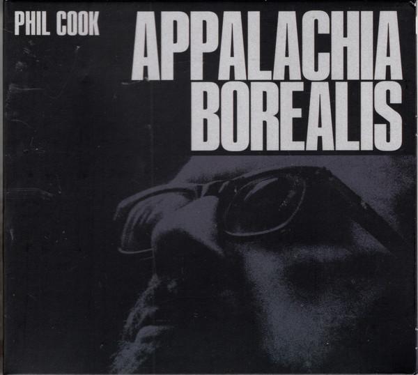 Phil Cook - Appalachia Borealis
