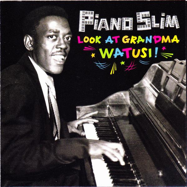 Piano Slim (2) - Look At Grandma Watusi!