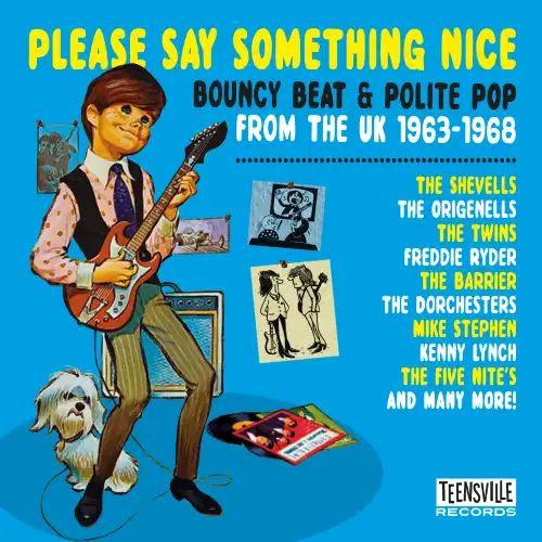  - Please Say Something Nice (Bouncy Beat & Polite Pop From The UK  1963-1968)