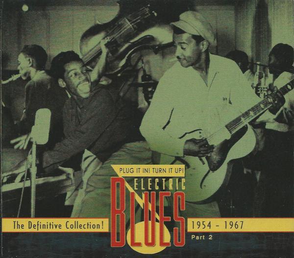  - Plug It In! Turn It Up! (Electric Blues - The Definitive Collection! Part 2: 1954-1967)