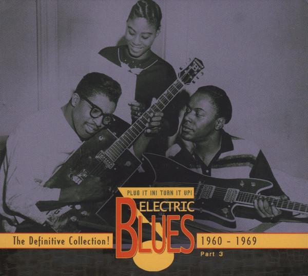  - Plug It In! Turn It Up! (Electric Blues - The Definitive Collection! Part 3: 1960-1969)