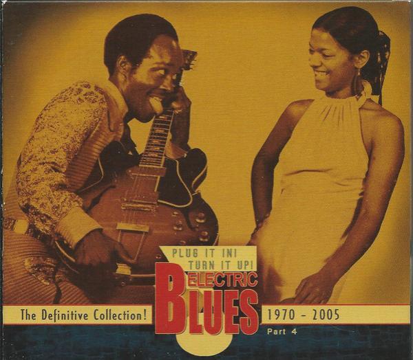  - Plug It In! Turn It Up! (Electric Blues - The Definitive Collection! Part 4: 1970-2005)