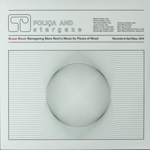 Poliça, Stargaze (4) - Bruise Blood: Reimagining Steve Reich’s Music For Pieces Of Wood