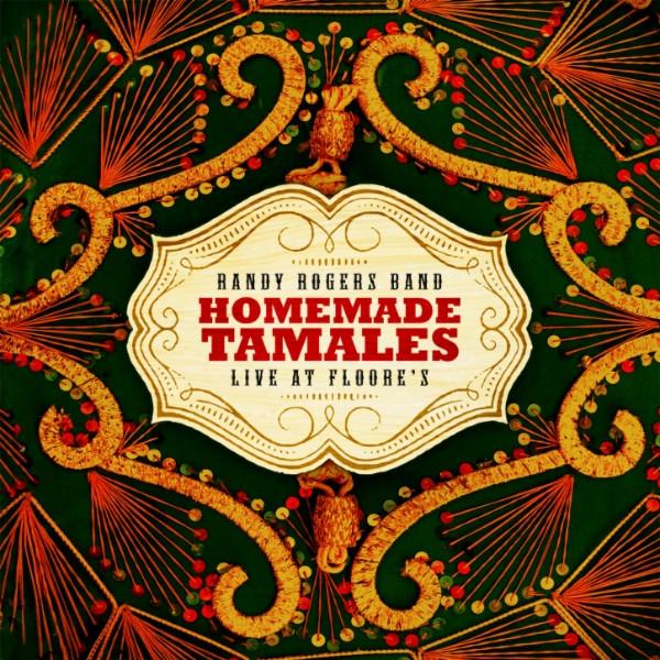 Randy Rogers Band - Homemade Tamales: Live At Floore's