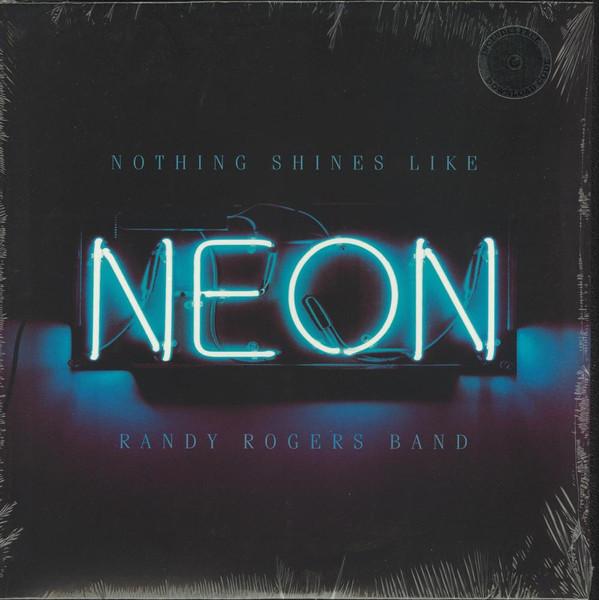 Randy Rogers Band - Nothing Shines Like Neon