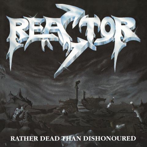 Reactor (12) - Rather Dead Than Dishonoured
